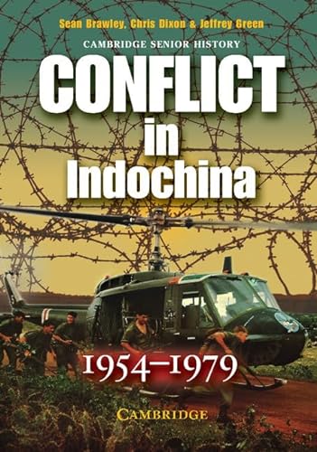 Conflict in Indochina 1954-1979 (Cambridge Senior History) (9780521618625) by Brawley, Sean; Dixon, Chris; Green, Jeffrey