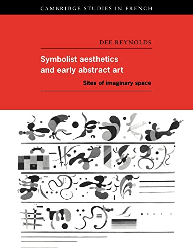 9780521619356: Symbolist Aesthetics and Early Abstract Art Paperback: Sites of Imaginary Space: 51 (Cambridge Studies in French, Series Number 51)