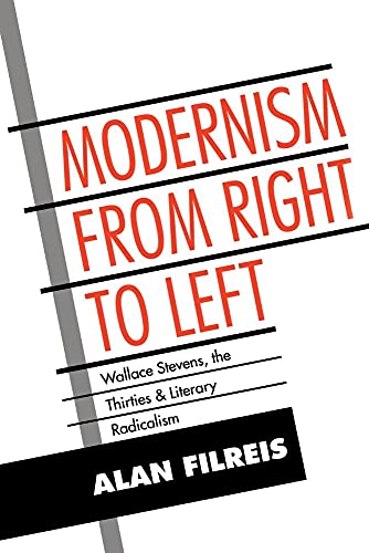 Modernism from Right to Left: Wallace Stevens, the Thirties, & Literary Radicalism (Cambridge Studies in American Literature and Culture, Series Number 79) - Alan Filreis