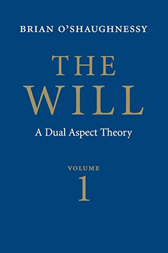 The Will: Volume 1, Dual Aspect Theory - O'Shaughnessy, Brian