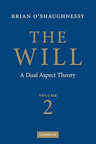 The Will: Volume 2, A Dual Aspect Theory - O'Shaughnessy, Brian