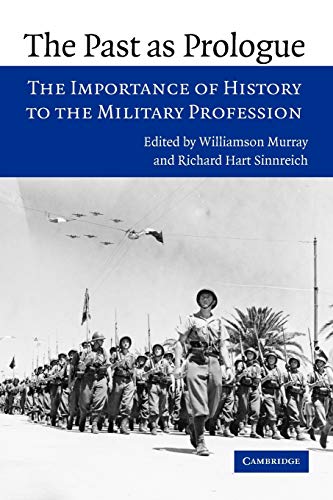 Imagen de archivo de The Past as Prologue: The Importance of History to the Military Profession a la venta por BooksRun