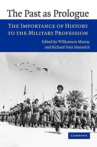 Stock image for The Past as Prologue: The Importance of History to the Military Profession for sale by BooksRun