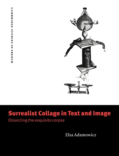 Stock image for Surrealist Collage in Text & Image: Dissecting the Exquisite Corpse: 56 (Cambridge Studies in French, Series Number 56) for sale by WorldofBooks