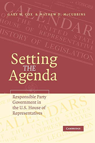 Stock image for Setting the Agenda : Responsible Party Government in the U. S. House of Representatives for sale by Better World Books