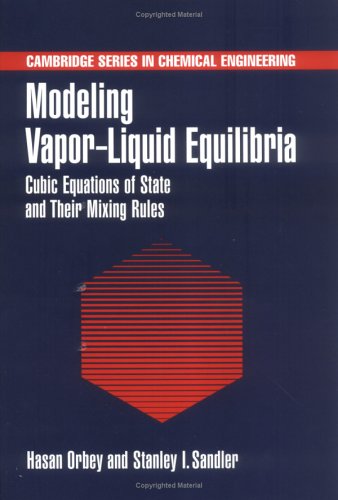 Beispielbild fr Modeling Vapor-Liquid Equilibria: Cubic Equations of State and their Mixing Rules (Cambridge Series in Chemical Engineering) zum Verkauf von Avol's Books LLC