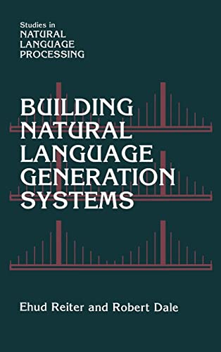 Building Natural Language Generation Systems (Studies in Natural Language Processing) - Ehud Reiter, Robert Dale
