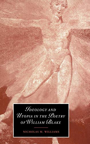 Beispielbild fr Ideology and Utopia in the Poetry of William Blake: 28 (Cambridge Studies in Romanticism, Series Number 28) zum Verkauf von WorldofBooks