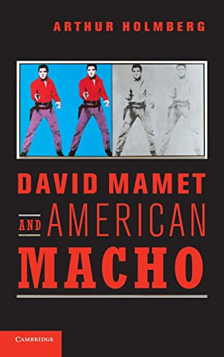 Beispielbild fr David Mamet and American Macho (Cambridge Studies in American Theatre and Drama, Series Number 28) zum Verkauf von Prior Books Ltd