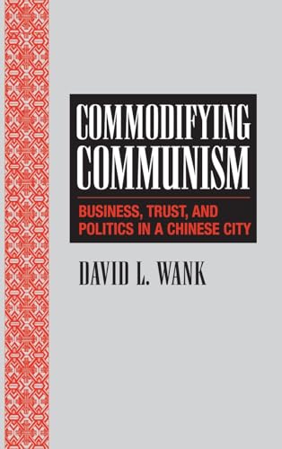 Beispielbild fr Commodifying Communism: Business, Trust, and Politics in a Chinese City (Structural Analysis in the Social Sciences, Series Number 14) zum Verkauf von Arundel Books