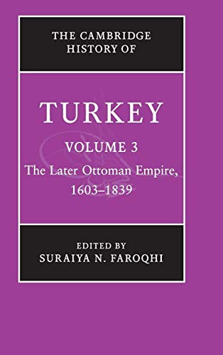 Beispielbild fr THE CAMBRIDGE HISTORY OF TURKEY VOLUME 3: THE LATER OTTOMAN EMPIRE, 1603-1839 [This Volume Only] zum Verkauf von Second Story Books, ABAA