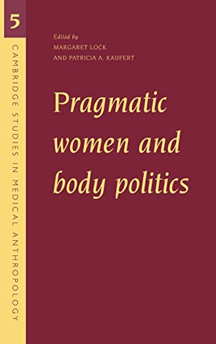 Beispielbild fr Pragmatic Women and Body Politics zum Verkauf von Better World Books