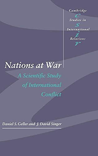 Stock image for Nations at War: A Scientific Study of International Conflict (Cambridge Studies in International Relations, Series Number 58) [Hardcover] Geller, Daniel S. and Singer, J. David for sale by GridFreed