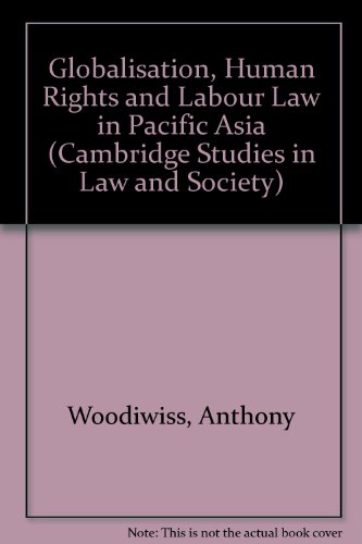 Stock image for Globalisation, Human Rights and Labour Law in Pacific Asia for sale by Daedalus Books