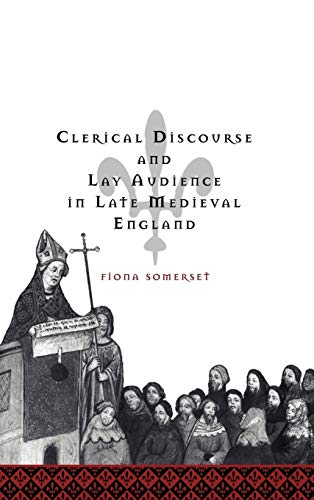 Stock image for Clerical Discourse and Lay Audience in Late Medieval England (Cambridge Studies in Medieval Literature, Series Number 37) for sale by Powell's Bookstores Chicago, ABAA