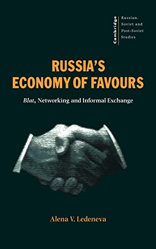 9780521621748: Russia's Economy of Favours Hardback: Blat, Networking and Informal Exchange: 102 (Cambridge Russian, Soviet and Post-Soviet Studies, Series Number 102)