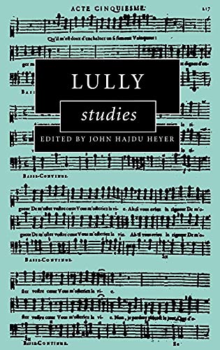 Lully Studies (Cambridge Composer Studies)