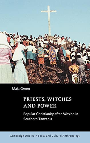 Stock image for Priests, Witches and Power: Popular Christianity after Mission in Southern Tanzania (Cambridge Studies in Social and Cultural Anthropology, Series Number 112) for sale by The Maryland Book Bank