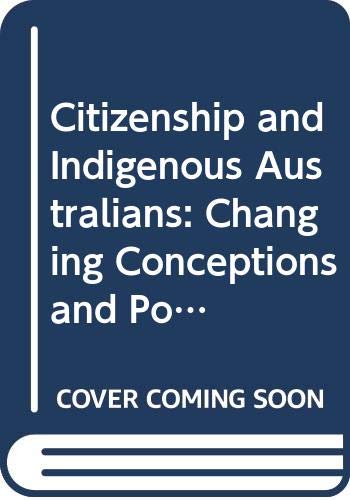 Imagen de archivo de Citizenship and Indigenous Australians: Changing Conceptions and Possibilitie. a la venta por Book Trader Cafe, LLC