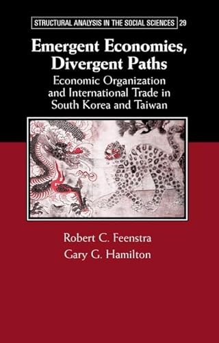 Imagen de archivo de Emergent Economies, Divergent Paths: Economic Organization and International Trade in South Korea and Taiwan (Structural Analysis in the Social Sciences) a la venta por AwesomeBooks