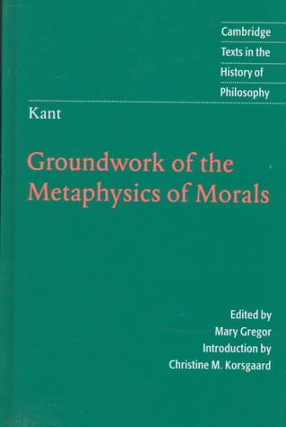 Beispielbild fr Kant: Groundwork of the Metaphysics of Morals (Cambridge Texts in the History of Philosophy) zum Verkauf von WorldofBooks
