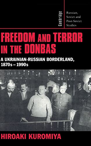 9780521622387: Freedom and Terror in the Donbas: A Ukrainian-Russian Borderland, 1870s–1990s: 104 (Cambridge Russian, Soviet and Post-Soviet Studies, Series Number 104)