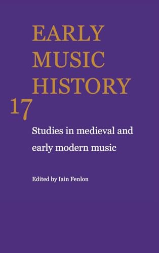 9780521622424: Early Music History: Volume 17 Hardback: Studies in Medieval and Early Modern Music (Early Music History, Series Number 17)