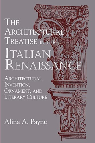 Beispielbild fr The Architectural Treatise in the Italian Renaissance: Architectural Invention, Ornament, and Literary Culture zum Verkauf von Moe's Books