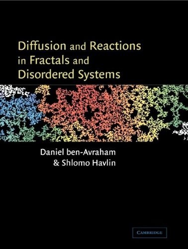 Diffusion and Reactions in Fractals and Disordered Systems (Cambridge Nonlinear Science Series)