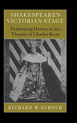 Beispielbild fr Shakespeare's Victorian Stage: Performing History in the Theatre of Charles Kean zum Verkauf von Anybook.com