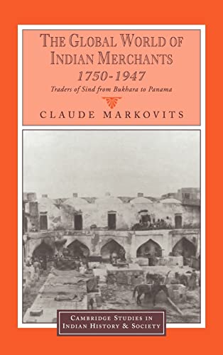 9780521622851: The Global World of Indian Merchants, 1750–1947: Traders of Sind from Bukhara to Panama: 6 (Cambridge Studies in Indian History and Society, Series Number 6)