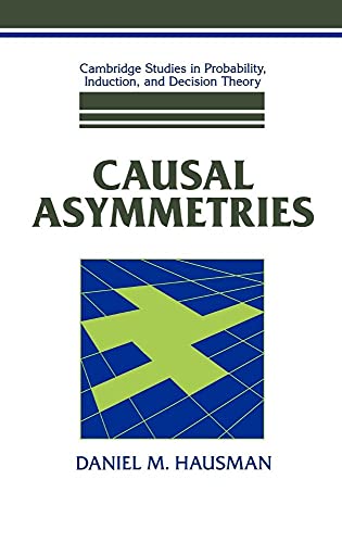 9780521622899: Causal Asymmetries Hardback (Cambridge Studies in Probability, Induction and Decision Theory)