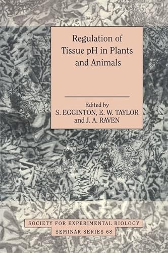 Imagen de archivo de Regulation of Tissue pH in Plants and Animals: A Reappraisal of Current Techniques (Society for Experimental Biology Seminar Series) a la venta por AwesomeBooks