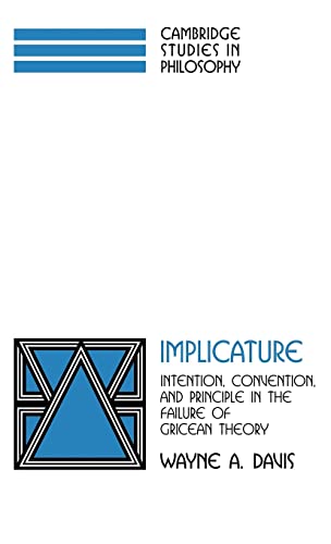 Imagen de archivo de Implicature: Intention, Convention, and Principle in the Failure of Gricean Theory (Cambridge Studies in Philosophy) a la venta por GF Books, Inc.