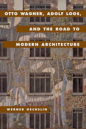 Otto Wagner, Adolf Loos, and the Road to Modern Architecture (9780521623469) by Oechslin, Werner