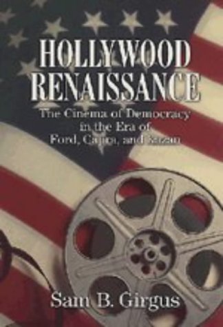 Hollywood Renaissance: The Cinema of Democracy in the Era of Ford, Capra, and Kazan