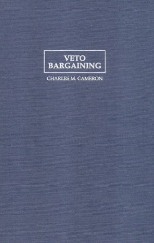 9780521623919: Veto Bargaining: Presidents and the Politics of Negative Power (Political Economy of Institutions and Decisions)