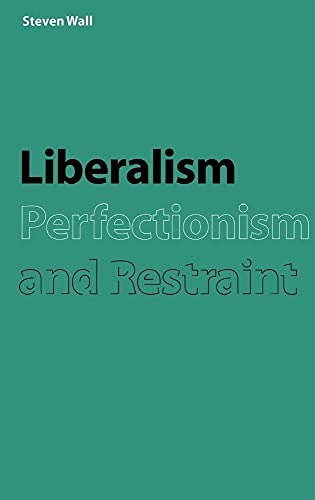 9780521624114: Liberalism, Perfectionism and Restraint Hardback