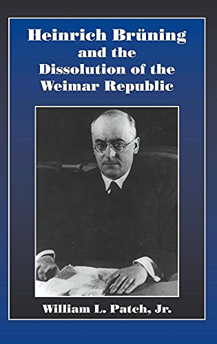 9780521624220: Heinrich Bruning and the Dissolution of the Weimar Republic