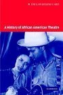 Imagen de archivo de A History of African American Theatre (Cambridge Studies in American Theatre and Drama, Series Number 18) a la venta por Phatpocket Limited