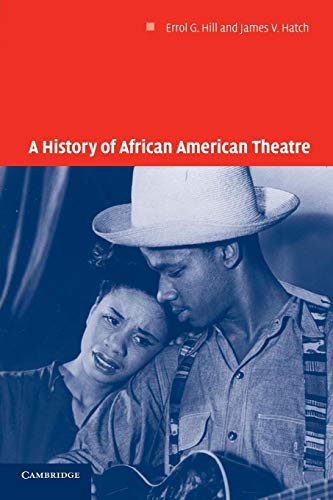 Beispielbild fr A History of African American Theatre (Cambridge Studies in American Theatre and Drama, Series Number 18) zum Verkauf von BooksRun