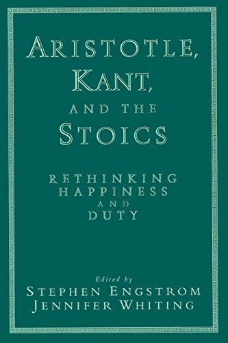 9780521624978: Aristotle, Kant, and the Stoics: Rethinking Happiness And Duty