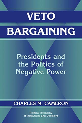 9780521625500: Veto Bargaining: Presidents and the Politics of Negative Power