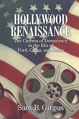 Stock image for Hollywood Renaissance: The Cinema of Democracy in the Era of Ford, Kapra, and Kazan for sale by Chiron Media