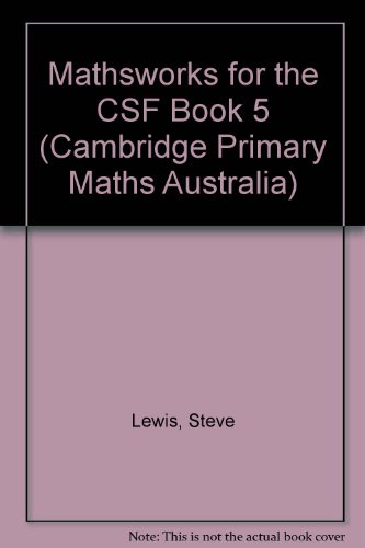 Mathsworks for the CSF Book 5 (Cambridge Primary Maths Australia) (9780521625906) by Lewis, Steve; Marks, Ted; Cross, David; Cribb, Peter