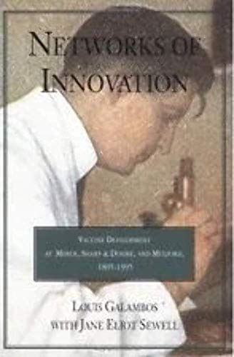 Imagen de archivo de Networks of Innovation: Vaccine Development at Merck, Sharp, and Dohme, and Mulford, 1895-1995 a la venta por GloryBe Books & Ephemera, LLC