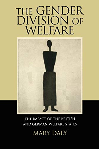 Beispielbild fr The Gender Division of Welfare: The Impact of the British and German Welfare States zum Verkauf von WorldofBooks