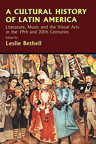 Beispielbild fr Cultural History Latin America: Literature, Music and the Visual Arts in the 19th and 20th Centuries (Cambridge History of Latin America) zum Verkauf von Bahamut Media