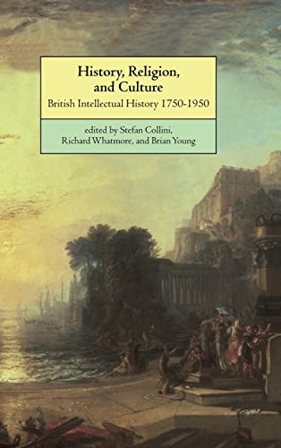 Imagen de archivo de History, Religion and Culture: British Intellectual History 1750-1950 a la venta por Goulds Book Arcade, Sydney