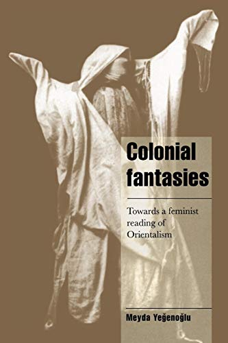 Colonial Fantasies: Towards a Feminist Reading of Orientalism (Cambridge Cultural Social Studies)